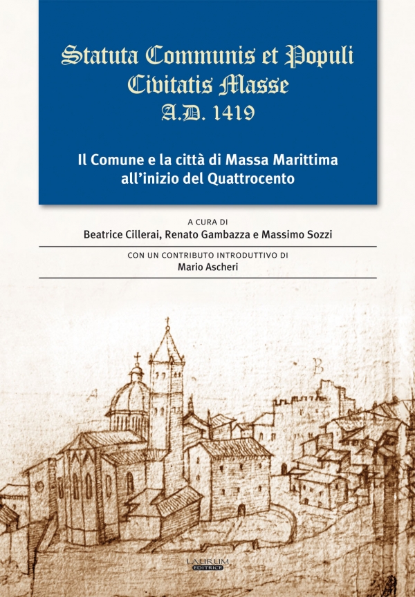Statuta Communis et Populi Civitatis Masse A.D. 1419. Il Comune e la città di Massa Marittima all’inizio del Quattrocento